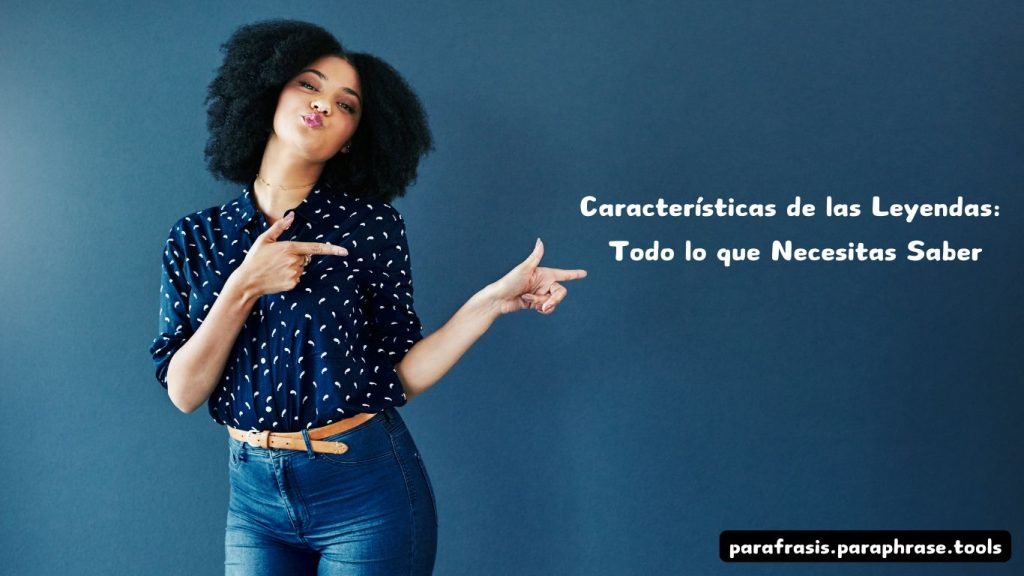 Características de las Leyendas Todo lo que Necesitas Saber