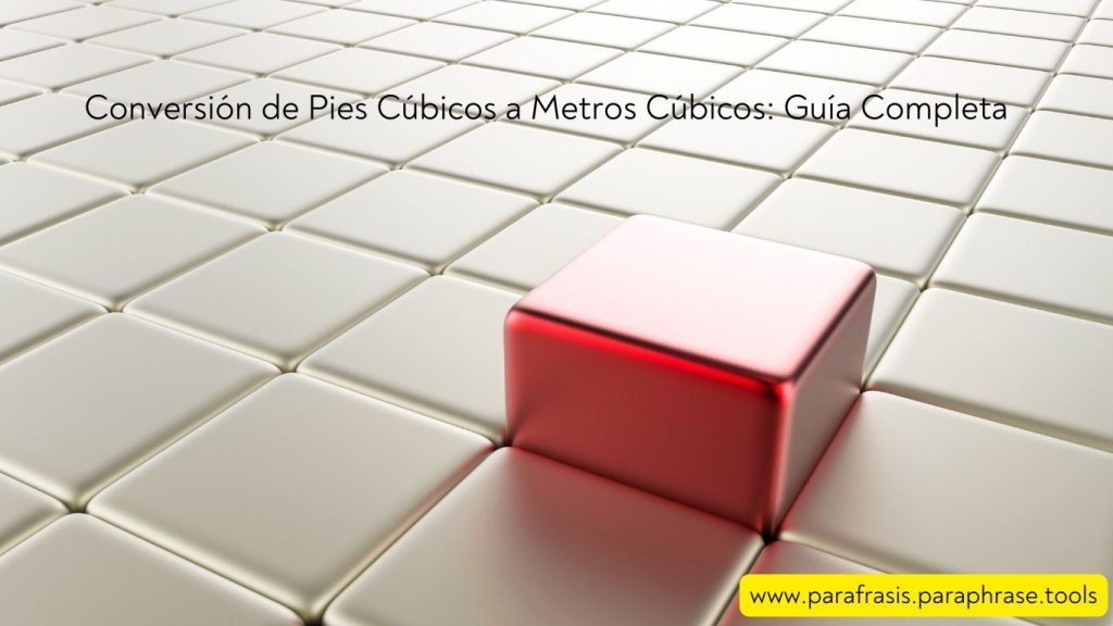 Conversión de Pies Cúbicos a Metros Cúbicos: Guía Completa 1 Conversión de Pies Cúbicos a Metros Cúbicos