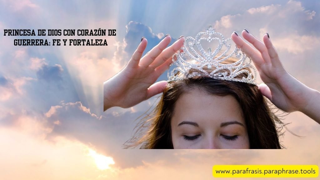 Princesa de Dios con Corazón de Guerrera Fe y Fortaleza