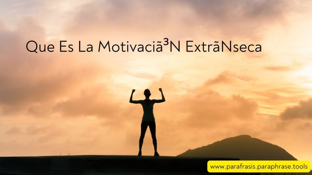 Que Es La Motivaciã³N Extrã­Nseca