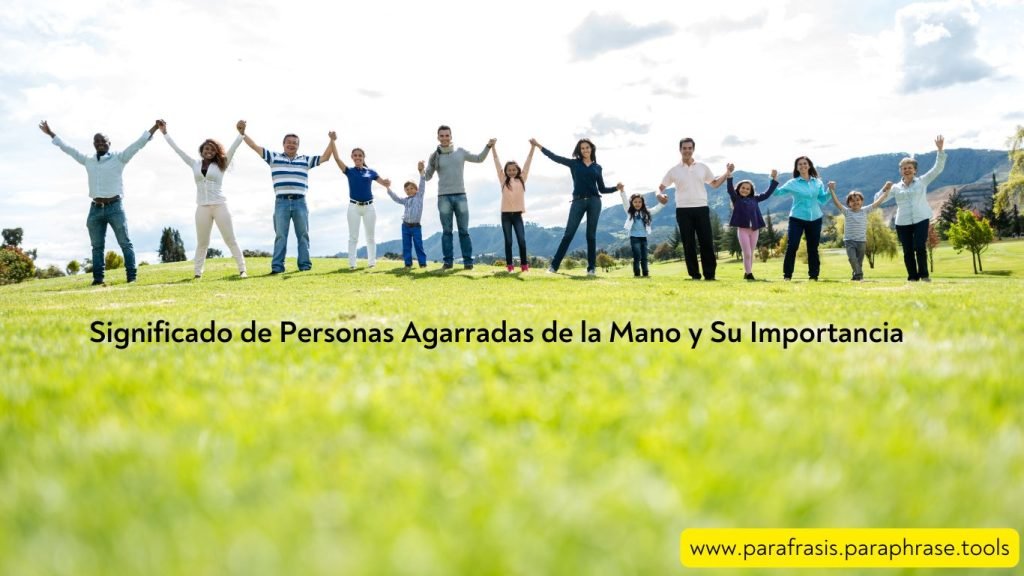Significado de Personas Agarradas de la Mano y Su Importancia